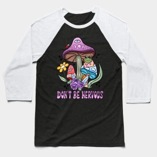 Don't Be Nervous - Frog Themed Tee for a Confident You Baseball T-Shirt